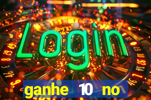 ganhe 10 no cadastro bet